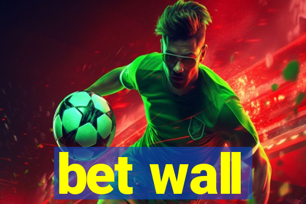 bet wall