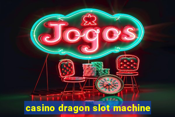 casino dragon slot machine