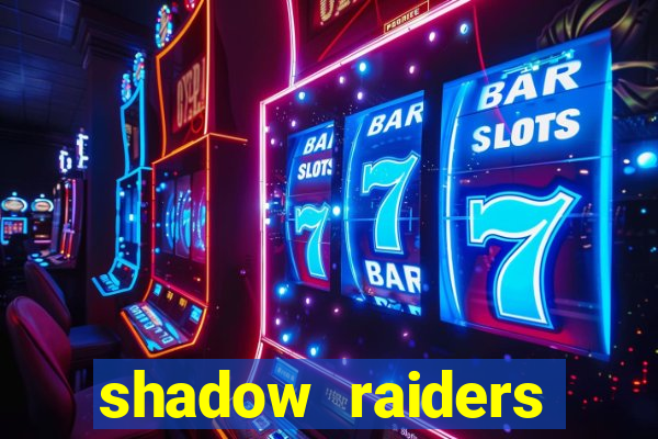 shadow raiders multimax review