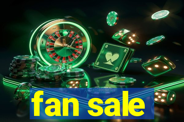 fan sale