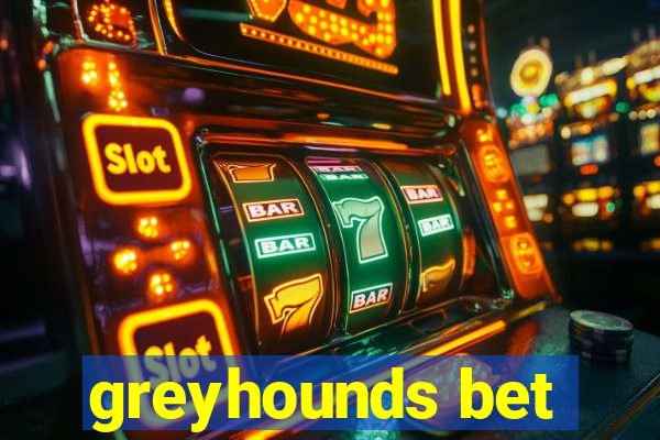 greyhounds bet