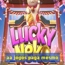 aa jogos paga mesmo