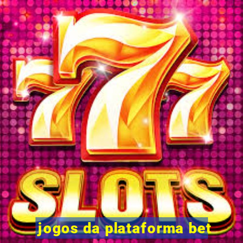 jogos da plataforma bet