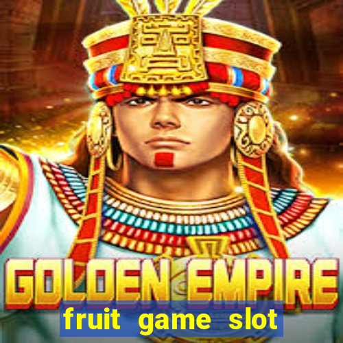 fruit game slot machine online