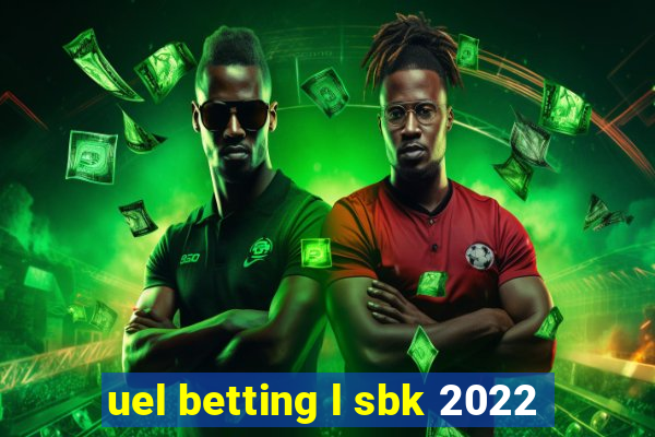 uel betting l sbk 2022