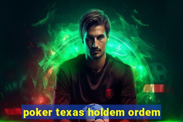 poker texas holdem ordem