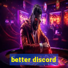 better discord