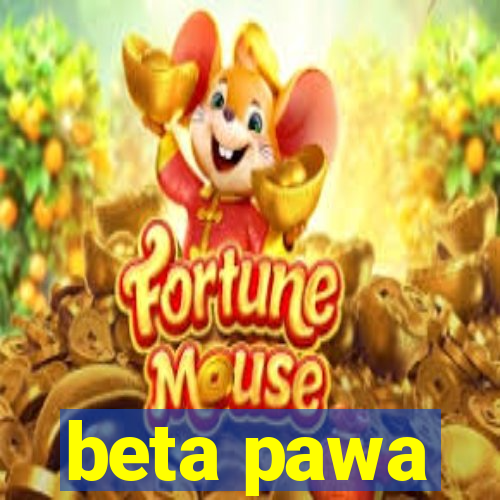 beta pawa