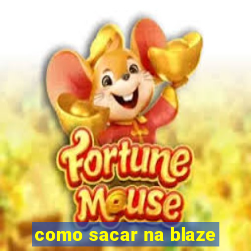 como sacar na blaze