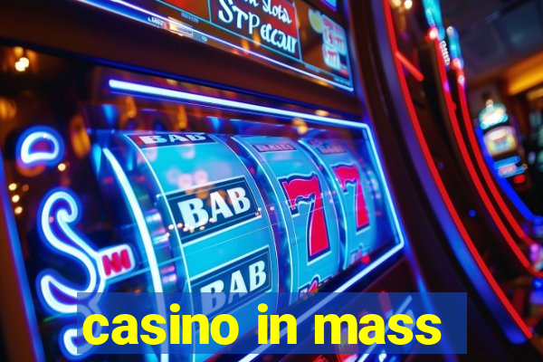 casino in mass