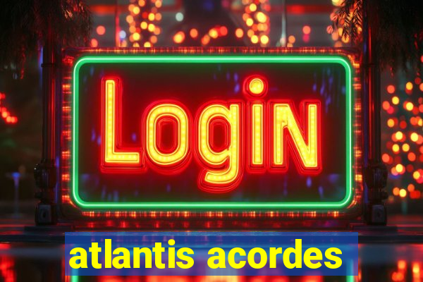 atlantis acordes