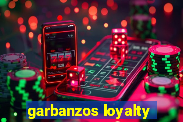 garbanzos loyalty