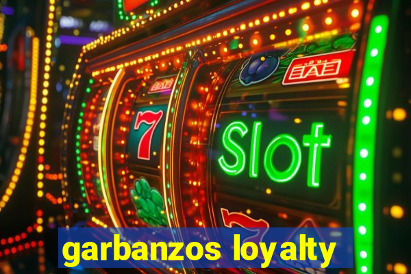 garbanzos loyalty