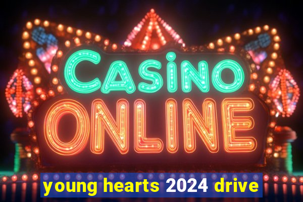 young hearts 2024 drive