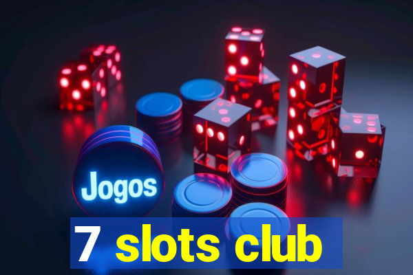 7 slots club