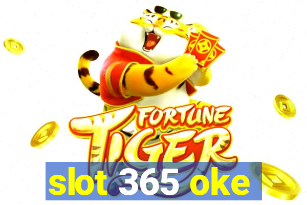 slot 365 oke