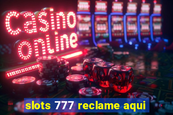 slots 777 reclame aqui