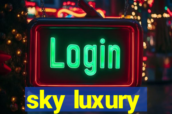 sky luxury