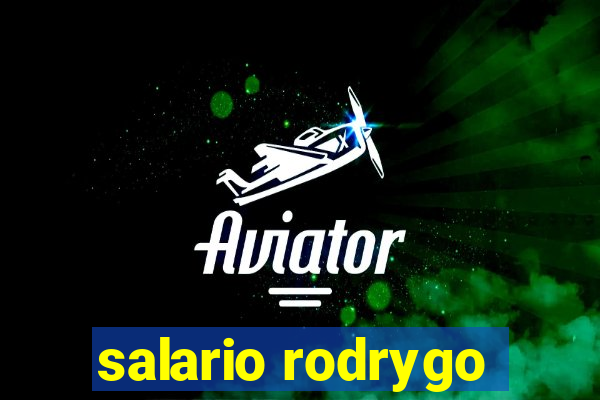 salario rodrygo