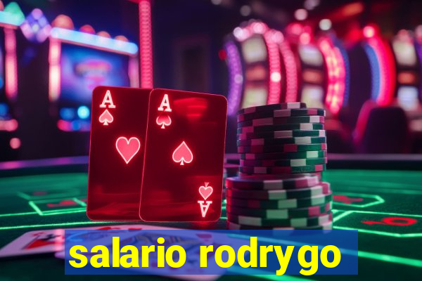 salario rodrygo