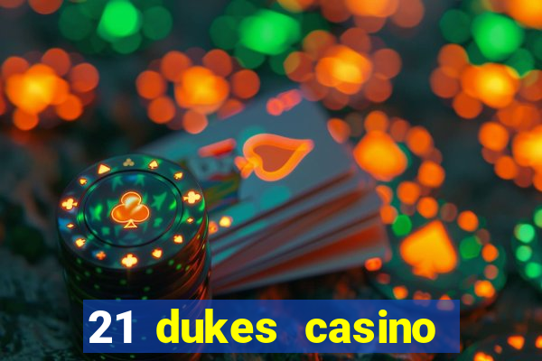 21 dukes casino sign up