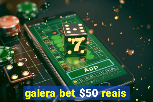 galera bet $50 reais