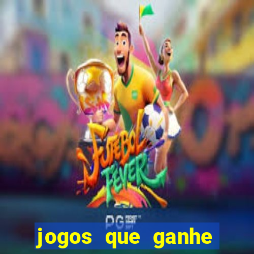 jogos que ganhe dinheiro de verdade