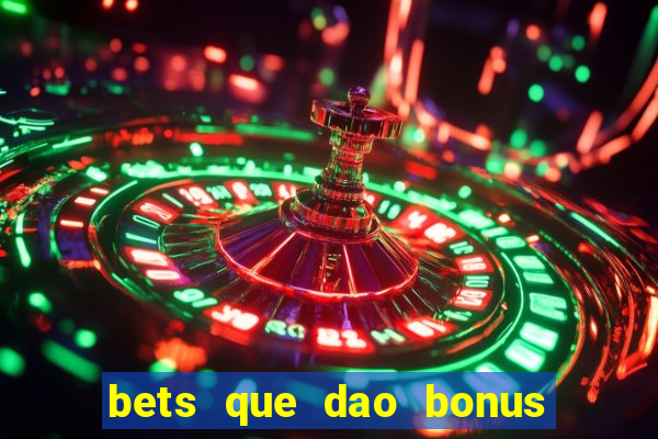 bets que dao bonus no cadastro