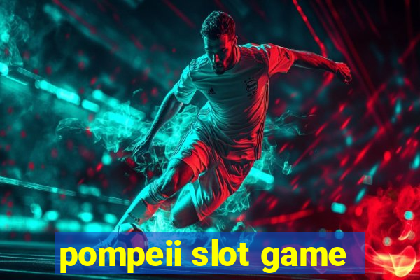 pompeii slot game