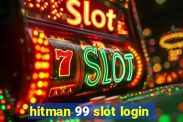 hitman 99 slot login