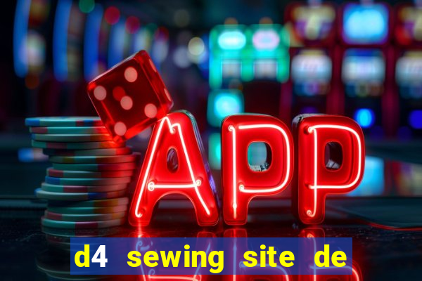 d4 sewing site de relacionamento login