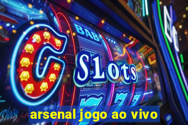 arsenal jogo ao vivo