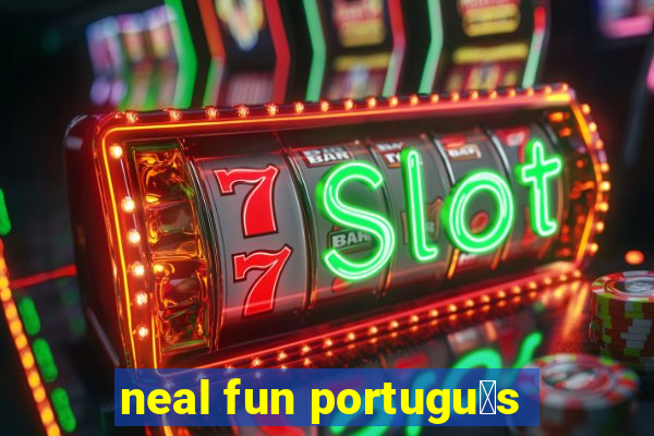 neal fun portugu锚s