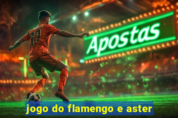 jogo do flamengo e aster