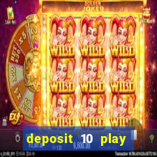 deposit 10 play with 40 casino