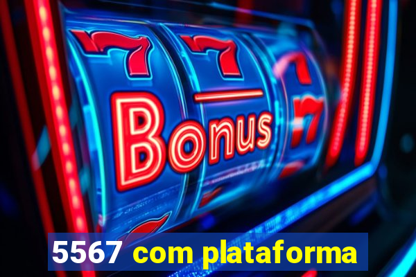 5567 com plataforma