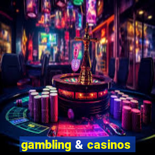 gambling & casinos