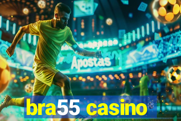 bra55 casino