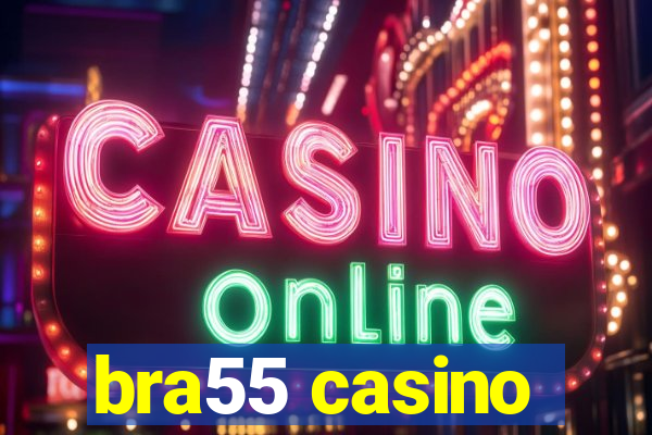 bra55 casino