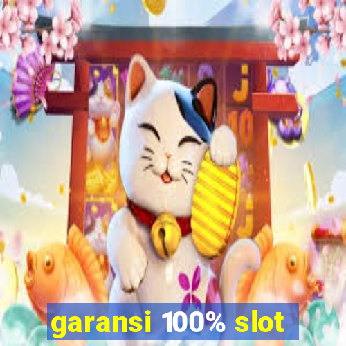 garansi 100% slot