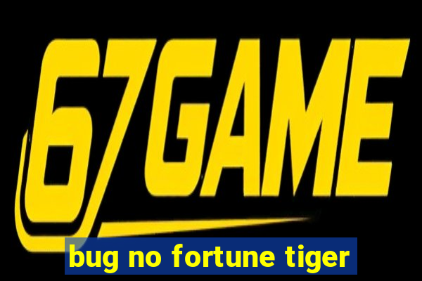 bug no fortune tiger