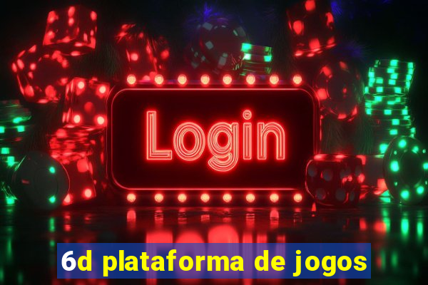 6d plataforma de jogos