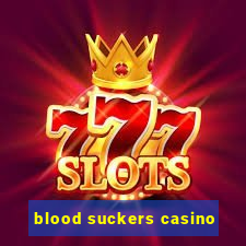 blood suckers casino