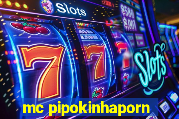 mc pipokinhaporn