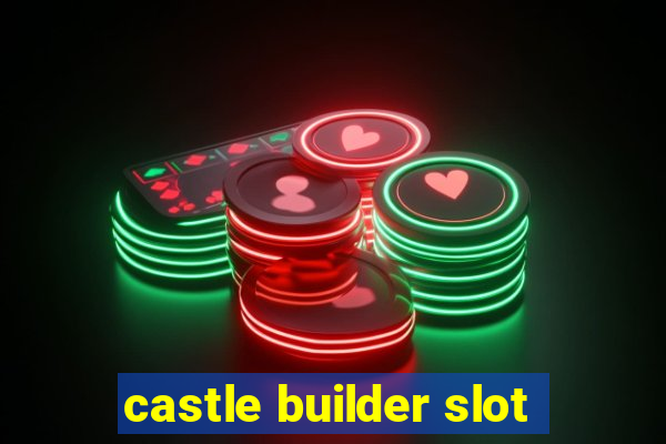 castle builder slot