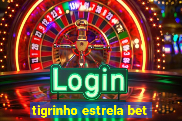 tigrinho estrela bet