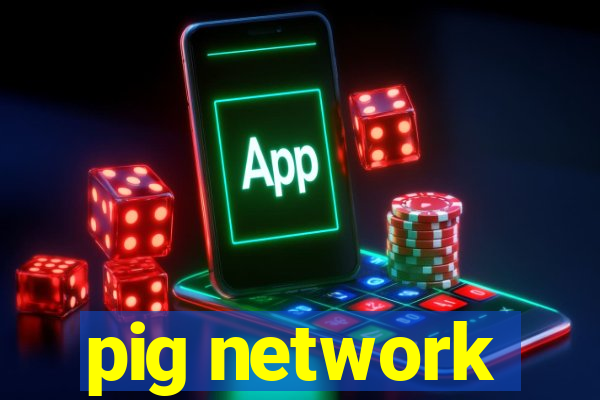 pig network