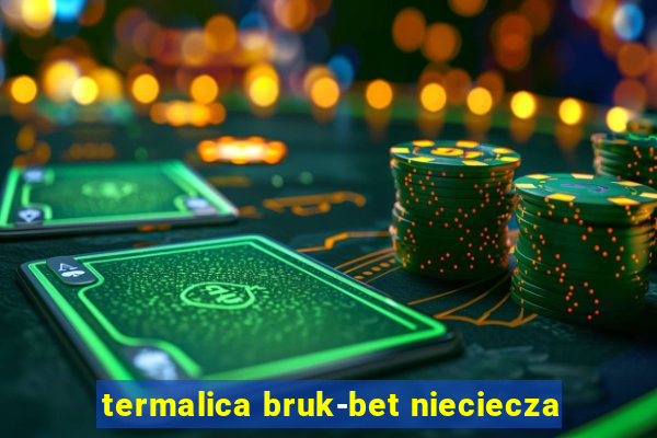 termalica bruk-bet nieciecza