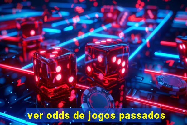 ver odds de jogos passados