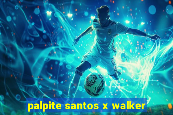 palpite santos x walker